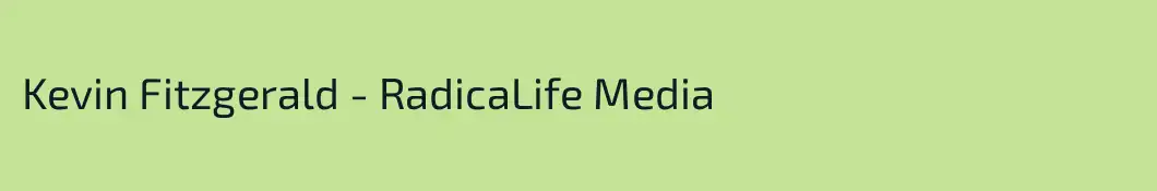 Kevin Fitzgerald - RadicaLife Media